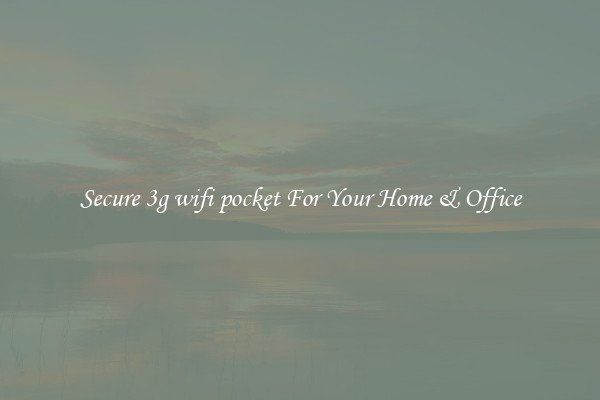 Secure 3g wifi pocket For Your Home & Office