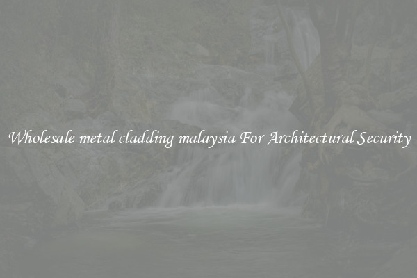 Wholesale metal cladding malaysia For Architectural Security