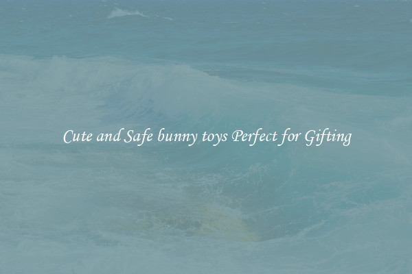 Cute and Safe bunny toys Perfect for Gifting
